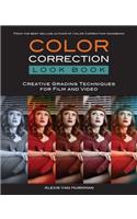 Color Correction Look Book: Creative Grading Techniques for Film and Video: Creative Grading Techniques for Film and Video