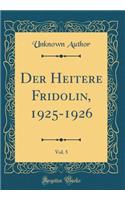 Der Heitere Fridolin, 1925-1926, Vol. 5 (Classic Reprint)