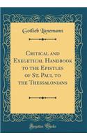 Critical and Exegetical Handbook to the Epistles of St. Paul to the Thessalonians (Classic Reprint)