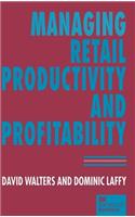 Managing Retail Productivity and Profitability