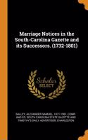 Marriage Notices in the South-Carolina Gazette and its Successors. (1732-1801)