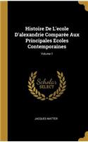 Histoire De L'ecole D'alexandrie Comparée Aux Principales Ecoles Contemporaines; Volume 1