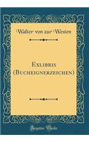 Exlibris (Bucheignerzeichen) (Classic Reprint)