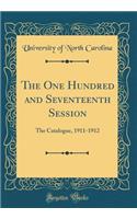 The One Hundred and Seventeenth Session: The Catalogue, 1911-1912 (Classic Reprint)