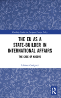 The EU as a State-builder in International Affairs
