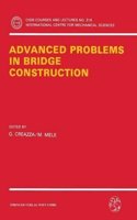 Advanced Problems in Bridge Construction (Cism International Centre for Mechanical Sciences Courses & Lectures)