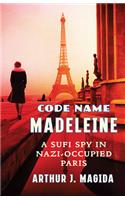 Code Name Madeleine: A Sufi Spy in Nazi-Occupied Paris