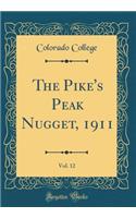 The Pike's Peak Nugget, 1911, Vol. 12 (Classic Reprint)