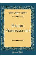 Heroic Personalities (Classic Reprint)