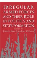 Irregular Armed Forces and their Role in Politics and State Formation