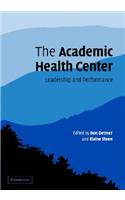 The Academic Health Center: Leadership and Performance(English)