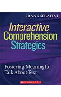 Interactive Comprehension Strategies: Fostering Meaningful Talk about Text: Fostering Meaningful Talk About Text