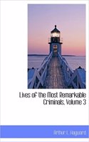 Lives of the Most Remarkable Criminals, Volume 3