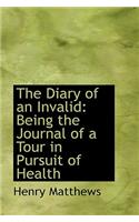 The Diary of an Invalid: Being the Journal of a Tour in Pursuit of Health