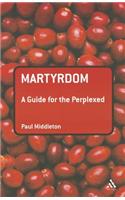 Martyrdom: A Guide for the Perplexed