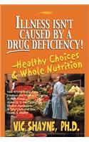 Illness Isn't Caused by a Drug Deficiency!