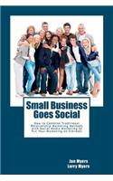 Small Business Goes Social: How to Combine Traditional Relationship Marketing Methods with Social Media Marketing to Put Your Marketing on Steroid