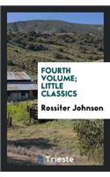Fourth Volume; Little Classics