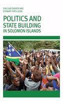 Politics and State Building in Solomon Islands