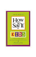 The Big Book of How to Say It Kids (includes the complete Texts of How to Say It to Your Kids & How to Say It to Teens)