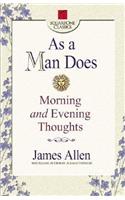 As a Man Does: Morning and Evening Thoughts