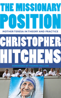 The Missionary Position: Mother Theresa in Theory and Practice