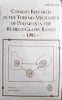 Current Research in the Thermo-mechanics of Polymers in the Rubbery Glassy Range
