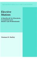 Elective Mutism: A Handbook for Educators, Counsellors and Health Care Professionals