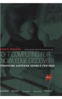 Soft Computing for Knowledge Discovery: Introducing Cartesian Granule Features