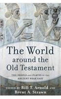 The World Around the Old Testament: The People and Places of the Ancient Near East