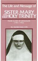 The Life and Message of Sister Mary of the Holy Trinity: Poor Clare of Jerusalem (1901-1942): Poor Clare of Jerusalem (1901-1942)