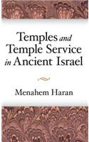 Temples and Temple-Service in Ancient Israel: An Inquiry into Biblical Cult Phenomena and the Historical Setting of the Priestly School
