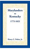 Marylanders to Kentucky, 1775-1825