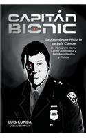 Captain Bionic: La Asombrosa Historia de Luis Cumba: Un Verdarero Heroe Latino Americano y Bombero Medico y Policia