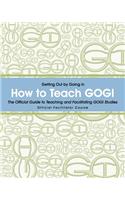 How to Teach Gogi: Faciltators Training and Cerfication Course: Faciltators Training and Cerfication Course