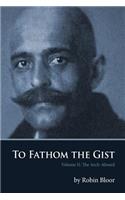 To Fathom the Gist