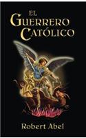 El Guerrero Catolico: Spanish Version of the Catholic Warrior