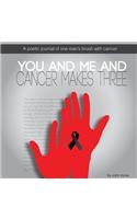 You and Me and Cancer Makes Three