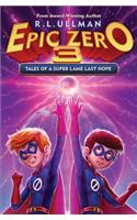 Epic Zero 3: Tales of a Super Lame Last Hope(3 Epic Zero)