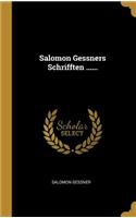 Salomon Gessners Schrifften ......