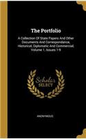 The Portfolio: A Collection Of State Papers And Other Documents And Correspondance, Historical, Diplomatic And Commercial, Volume 1, Issues 1-9