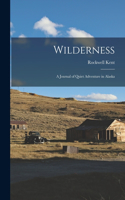 Wilderness: A Journal of Quiet Adventure in Alaska