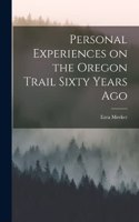Personal Experiences on the Oregon Trail Sixty Years Ago