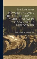 Life and Mémoirs of Comte Régis de Trobriand, Major-general in the Army of the United States