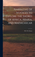 Narrative of Voyages to Explore the Shores of Africa, Arabia, and Madagascar
