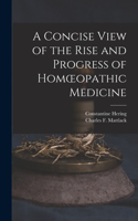 Concise View of the Rise and Progress of Homoeopathic Medicine