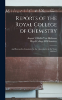 Reports of the Royal College of Chemistry