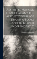 Aesthetic Manual, to Accompany the Aesthetic Series of Drawing Books and to be Used Independently