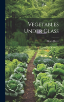 Vegetables Under Glass