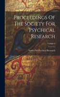 Proceedings Of The Society For Psychical Research; Volume 6